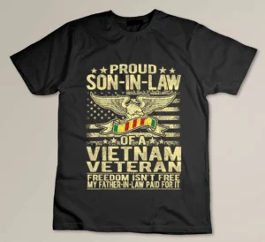 Freedom Isn_t Free Proud Son-In-Law Of Vietnam Veteran Gift T-shirt