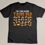 Funny 30 Year Old Taco Lovers Gag Gift, 30th Birthday Custom T-shirt