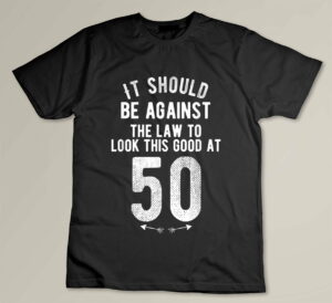 Funny 50th Birthday Gag Gift Idea 50 Year Old Joke Saying Custom T-shirt
