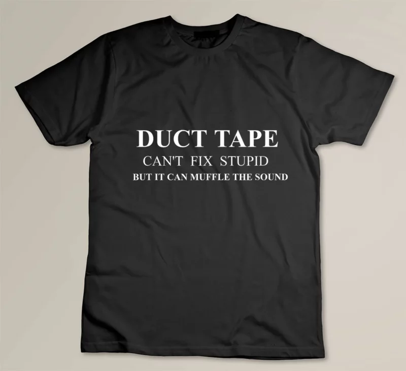 Black Funny Duct Tape Apparel Cute Witty Sayings Graphic Design