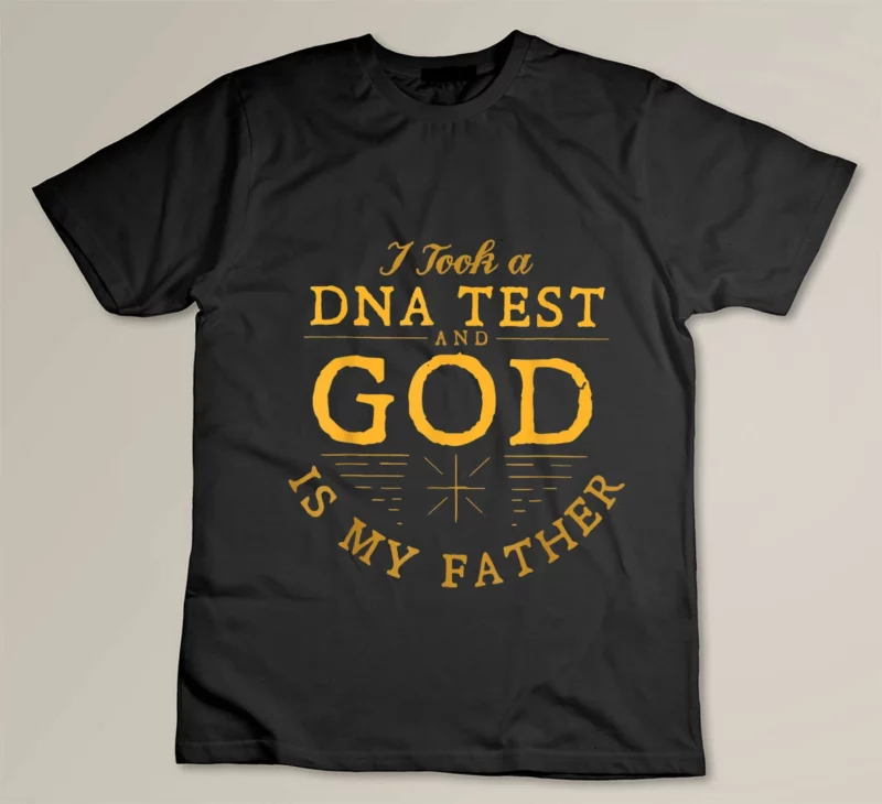 Black Funny I Took A DNA Test God Is My Father Jesus Christian