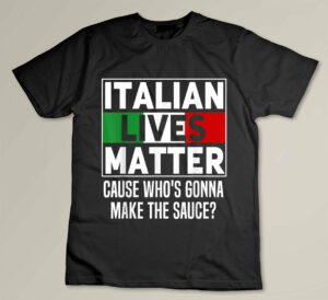 Funny Italian Lives Matter Cook Novelty Gift Italy Flag Custom T-shirt