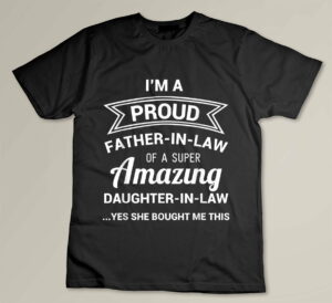 Funny Proud Father in Law Shirt Dad Fathers Day Gift Ideas Custom T-shirt