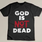 God Is Not Dead Jesus Christ Faith Religious Christian Gift T-shirt