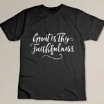 Great Is Thy Faithfulness- Religious Christian hymn quote T-shirt