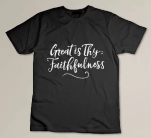 Great Is Thy Faithfulness- Religious Christian hymn quote T-shirt