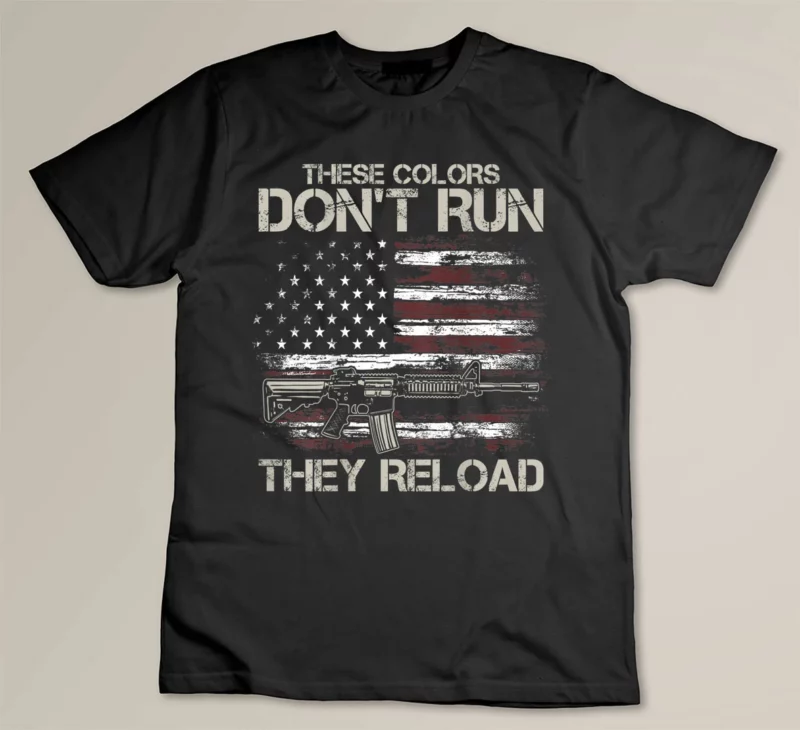 Black Gun American Flag Colors Don t Run They Reload on back