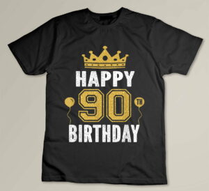 Happy 90th Birthday Idea For 90 Years Old Man And Woman Custom T-shirt
