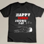 Happy Zombie Jesus Day Religious parody t-shirt T-shirt