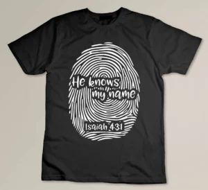 He Knows My Name - Fingerprint Art Isaiah 43-1 Christian T-shirt