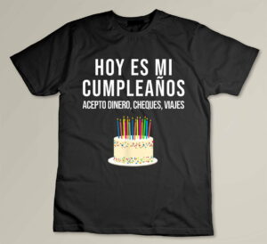 Hoy es Mi Cumpleaños Funny Birthday Gift Spanish Playera Custom T-shirt
