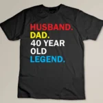 Husband Dad 40 Year Old Legend Custom T-shirt