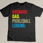 Husband Dad Pickleball Legend Custom T-shirt