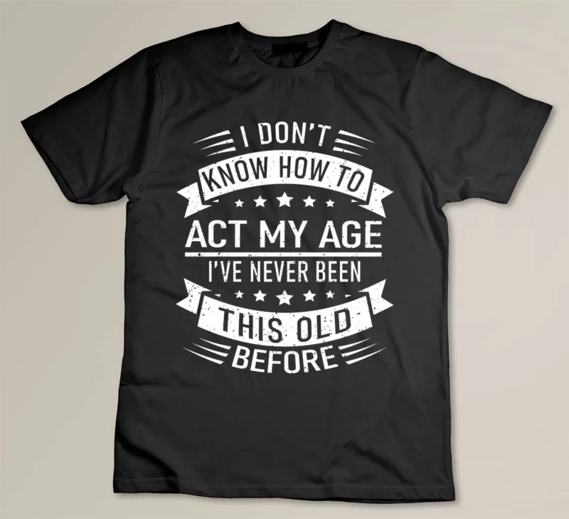 Black I Don t Know How To Act My Age 1