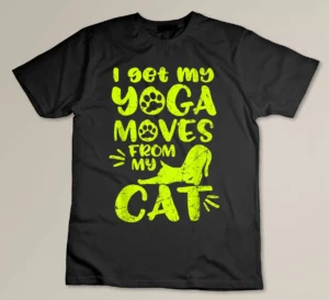 I Get My Yoga Moves From My Cat Funny Yoga Lovers Gift T-shirt
