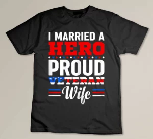 I Married A Hero - Proud Veteran's Wife of A Veteran Husband T-shirt