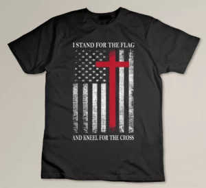I Stand for the Flag and Kneel for the Cross Shirt USA Flag T-shirt