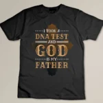 I Took A Dna Test And God Is My Father, Christianity Quote T-shirt