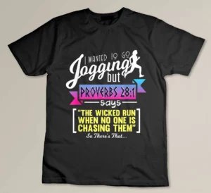 I Wanted To Go Jogging But Proverbs 28-1 Bible Verse T-shirt