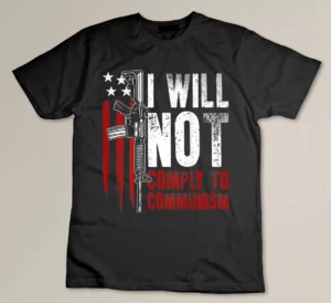 I Will Not Comply To Communism USA Flag Gun Rights (on back) T-shirt