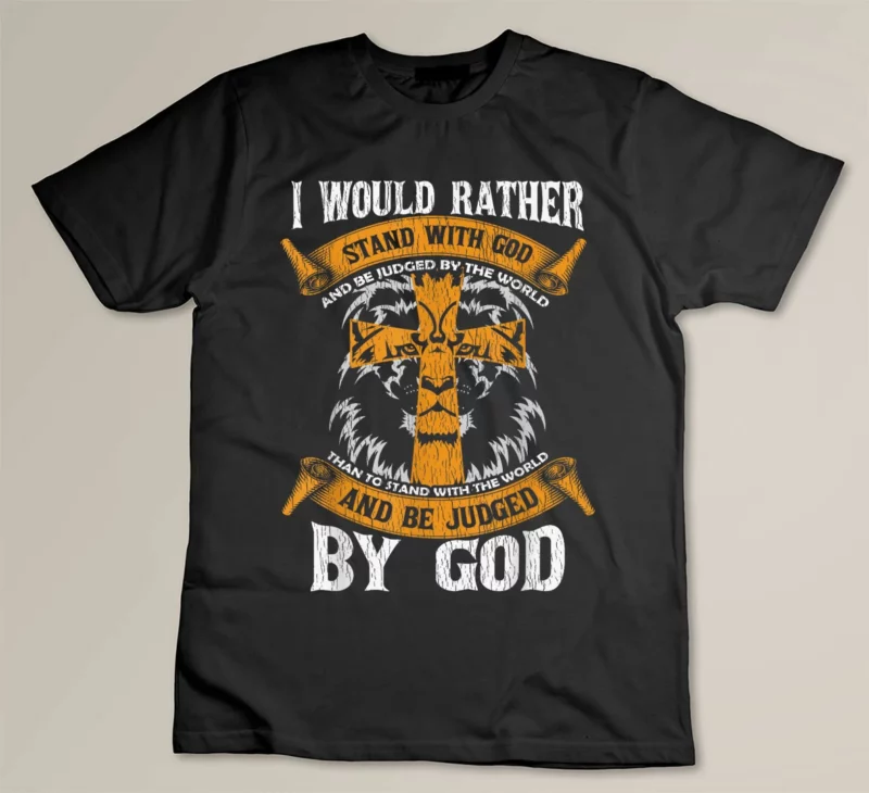 Black I Would Rather Stand With God Jesus Christ Christian Faith