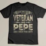 I have two titles Veteran and Pepe Funny Sayings Gifts T-shirt