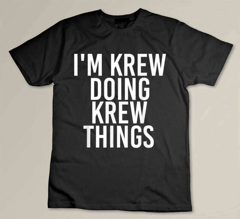 Black IM KREW DOING KREW THINGS Name Funny Birthday Gift Idea