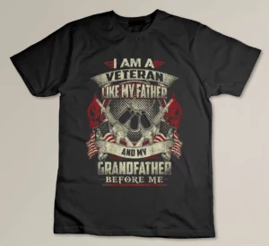 I'm A Veteran Like My Father Proud Army Grandfather T-shirt