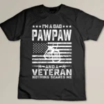 I_m a Dad Pawpaw and a Veteran nothing scares me Funny Gifts T-shirt