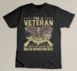 I'm a Veteran My Oath of Enlistment Has No Expiration Date T-shirt