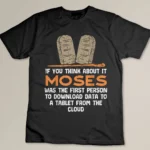 If You Think About It Moses Religious Christian Men Women T-shirt