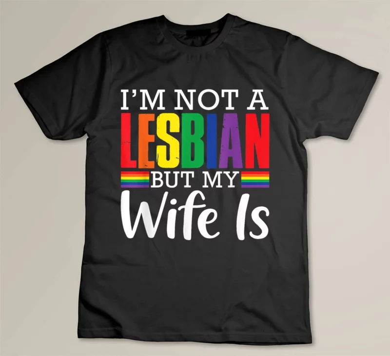Black Im Not A Lesbian But My Wife Is Funny LGBT Rainbow Wedding
