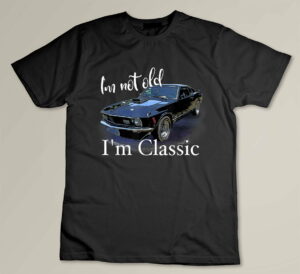 I'm Not Old I'm Classic Retro Muscle Car Art Birthday Custom T-shirt