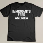 Immigrants Feed America for men make USA great job T-shirt