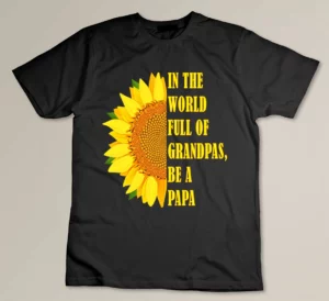 In A World Full Of Grandpas Be A Papa Custom T-shirt