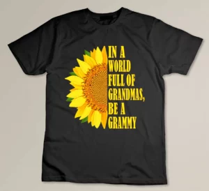In a World Full of Grandmas be an Grammy Custom T-shirt
