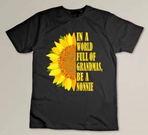 In a World Full of Grandmas be an Nonnie Custom T-shirt