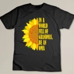 In a World Full of Grandmas be an Oma Custom T-shirt
