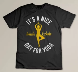 It's A Nice Day For Yoga Tshirt Gift for Yoga Lovers T-shirt
