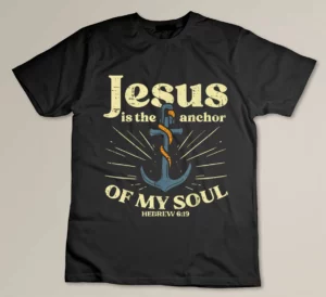 Jesus Anchor Of My Soul Verse God Christian Men Women Kids T-shirt