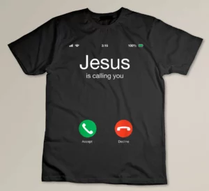 Jesus Calling You Do You Accept- Religious T-shirt