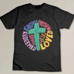 Jesus Cross Forgiven Chosen Loved Redeemed Christian Easter T-shirt