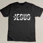 Jesus The Way The Truth The Life Christian Religious Jesus T-shirt