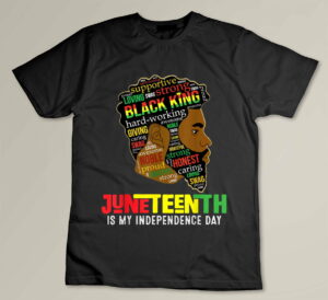 Juneteenth Is My Independence Day Black King Fathers Day Men Custom T-shirt