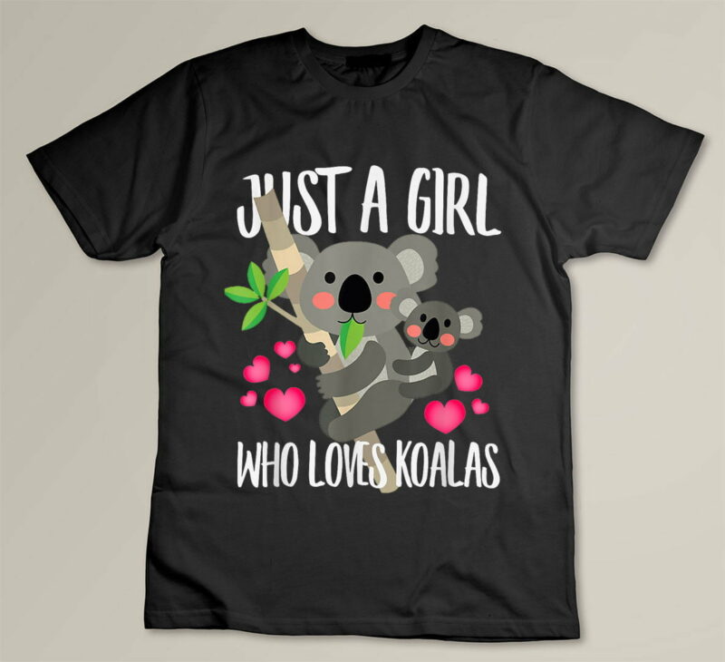 Black Just A Girl Who Loves Koalas Dad Mom Boy Birth day Gift