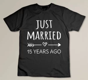 Just Married 15 Years Ago 15th Wedding Anniversary Matching Custom T-shirt