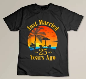 Just Married 25 Years Ago Funny 25th Wedding Anniversary Custom T-shirt