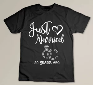 Just Married 50 Years Ago T Shirt 50th wedding Anniversary T Custom T-shirt