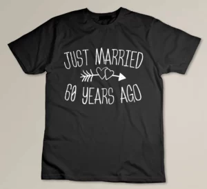 Just Married 60 Years Ago Wedding Anniversary Gift Custom T-shirt