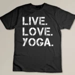 Live Love Yoga Shirt Yoga Lover Gift T Shirt T-shirt